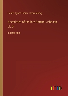 Anecdotes of the late Samuel Johnson, LL.D.: in... 3368431501 Book Cover