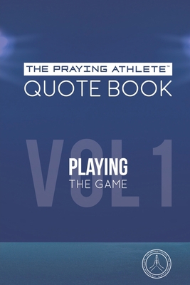 The Praying Athlete Quote Book Vol. 1 Playing t... 1950465179 Book Cover