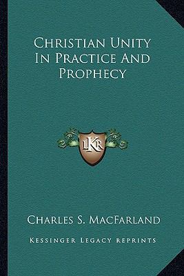 Christian Unity In Practice And Prophecy 1163141178 Book Cover