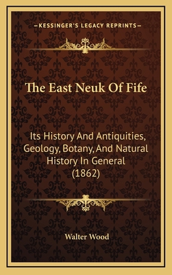The East Neuk Of Fife: Its History And Antiquit... 1167922476 Book Cover