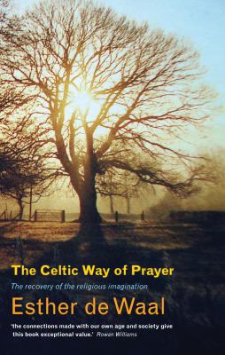 The Celtic Way of Prayer: The Recovery of the R... 1848250517 Book Cover