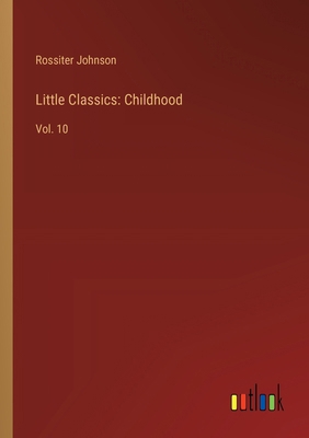 Little Classics: Childhood: Vol. 10 338523770X Book Cover