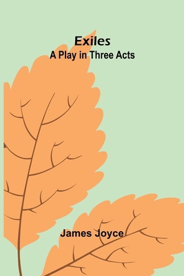 Exiles: A Play In Three Acts 9371348038 Book Cover