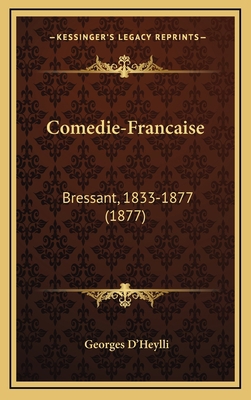 Comedie-Francaise: Bressant, 1833-1877 (1877) [French] 1168959004 Book Cover