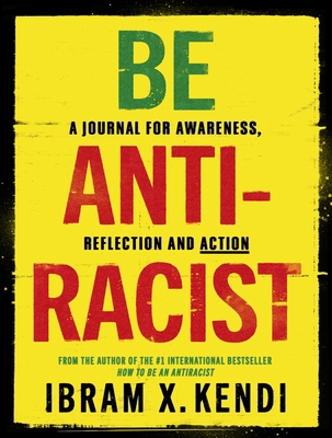 Be Antiracist: A Journal for Awareness, Reflect... 1847926754 Book Cover