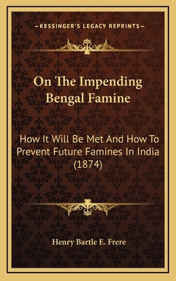 On The Impending Bengal Famine: How It Will Be ... 116549860X Book Cover