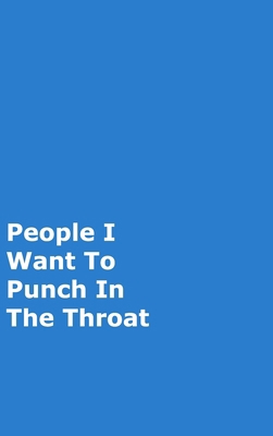 People I Want To Punch In The Throat: Blue Gag ... 0464163013 Book Cover