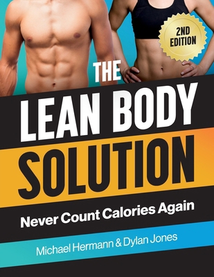 The Lean Body Solution: Never Count Calories Again 1763732002 Book Cover