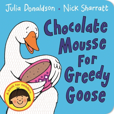 Chocolate Mousse for Greedy Goose 1447287886 Book Cover