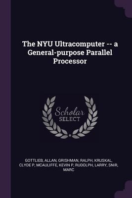 The NYU Ultracomputer -- a General-purpose Para... 1378097335 Book Cover