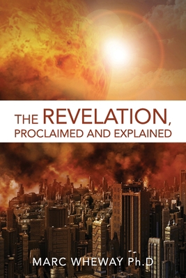 The Revelation Explained And Proclaimed 0645183504 Book Cover