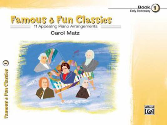 Famous & Fun Classics, Book 1 (Piano Series) 0739034251 Book Cover