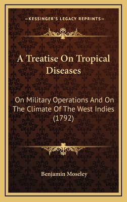 A Treatise On Tropical Diseases: On Military Op... 1166545660 Book Cover