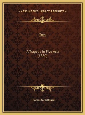 Ion: A Tragedy In Five Acts (1880) 1169473091 Book Cover