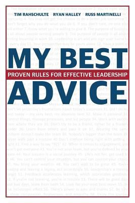 My Best Advice: Proven Rules for Effective Lead... 0999589407 Book Cover