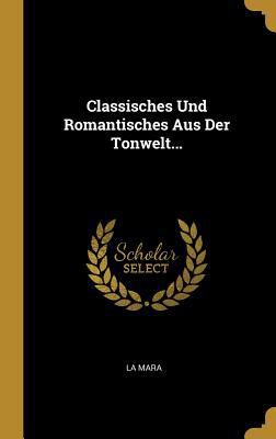 Classisches Und Romantisches Aus Der Tonwelt... [German] 0341090522 Book Cover
