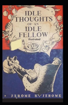 Paperback Idle Thoughts of an Idle Fellow Illustrated Book