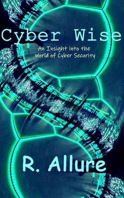 Cyber Wise: An Insight into the World of Cyber ... B0CT3ZWS9V Book Cover