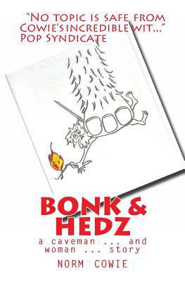 Bonk & Hedz: a cave man ... and woman ... story 1461175135 Book Cover