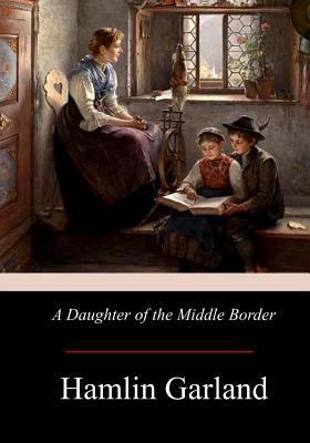 A Daughter of the Middle Border 1974162192 Book Cover