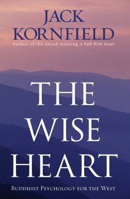 The Wise Heart: Buddhist Psychology for the Wes... 1846041252 Book Cover