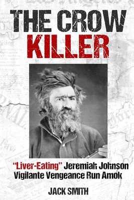 The Crow Killer: "Liver-Eating" Jeremiah Johnso... B09XDX1PVC Book Cover