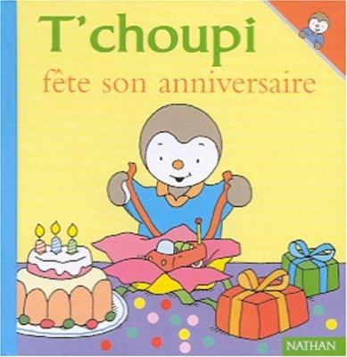 T Choupi Fete Son Anniversaire [French] 2092020803 Book Cover