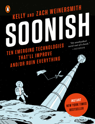 Soonish: Ten Emerging Technologies That'll Impr... 0399563849 Book Cover