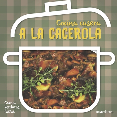 a la Cacerola: cocina casera [Spanish] 9876106651 Book Cover