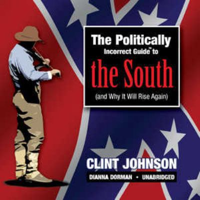 The Politically Incorrect Guide to the South: (... 0786172118 Book Cover