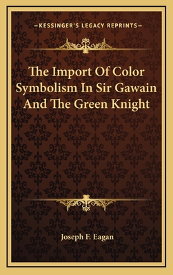 The Import Of Color Symbolism In Sir Gawain And... 1168961165 Book Cover