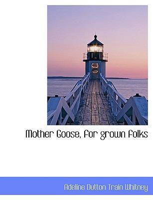 Mother Goose, for Grown Folks [Large Print] 1116817500 Book Cover