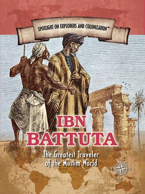 Ibn Battuta: The Greatest Traveler of the Musli... 1508174997 Book Cover