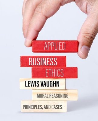 Applied Business Ethics: Moral Reasoning, Princ... 0197617255 Book Cover