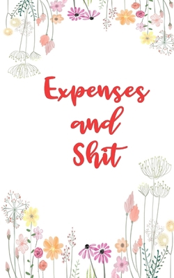 Expenses And Shit: Personal Expense Tracker Wit... 1659618827 Book Cover