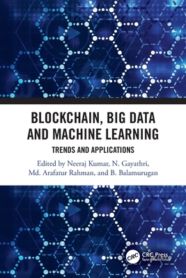 Blockchain, Big Data and Machine Learning: Tren... 0367371685 Book Cover