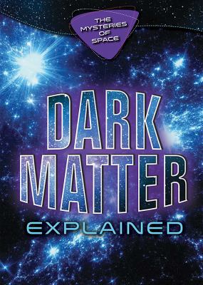 Dark Matter Explained 1978505566 Book Cover