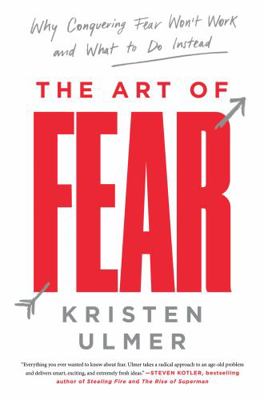 The Art of Fear: Why Conquering Fear Won't Work... 006242341X Book Cover