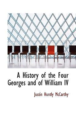 A History of the Four Georges and of William IV 1115780972 Book Cover