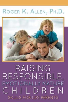 Raising Responsible, Emotionally Mature Childre... 0979783151 Book Cover