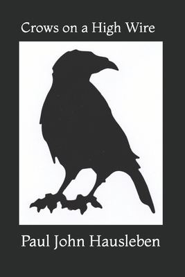 Crows on a High Wire 099863008X Book Cover
