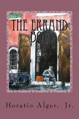 The Errand Boy, Or, How Phil Brent Won Success ... 1540347613 Book Cover