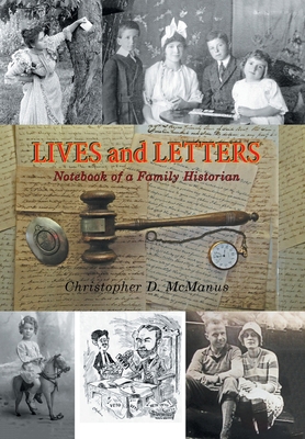 Lives and Letters: Notebook of a Family Historian 1664161031 Book Cover