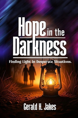 Hope in the Darkness: Finding Light in Desperat... B0F9LJVFY6 Book Cover