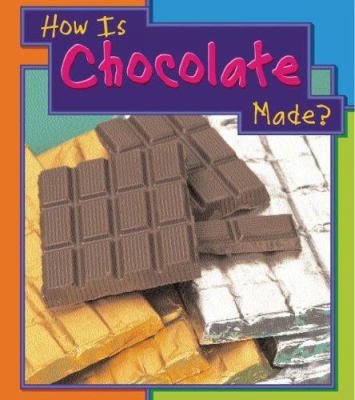 How Is Chocolate Made? 1403466416 Book Cover
