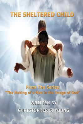 The Sheltered Child 1539017702 Book Cover