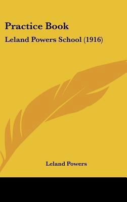 Practice Book: Leland Powers School (1916) 1437189202 Book Cover