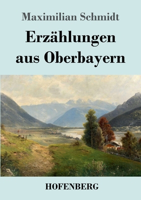 Erzählungen aus Oberbayern [German] 3743732270 Book Cover