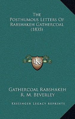 The Posthumous Letters of Rabshakeh Gathercoal ... 1165215209 Book Cover