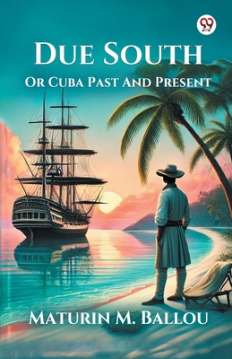 Due South Or Cuba Past And Present 9370422080 Book Cover
